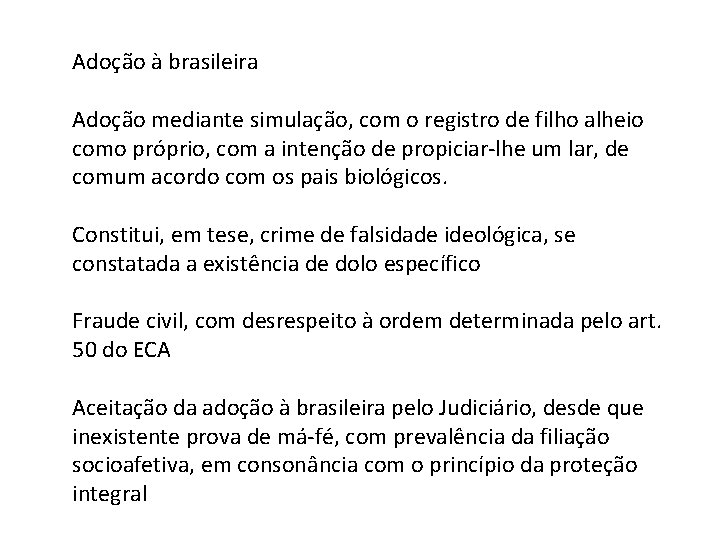 Adoção à brasileira Adoção mediante simulação, com o registro de filho alheio como próprio,