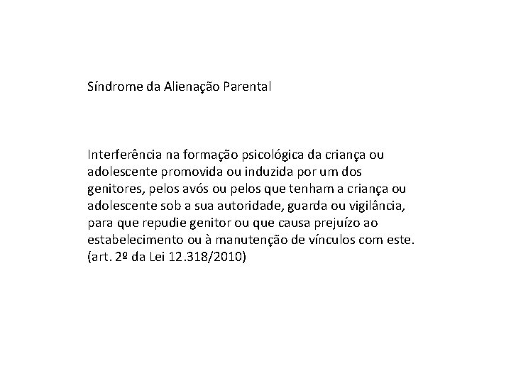 Síndrome da Alienação Parental Interferência na formação psicológica da criança ou adolescente promovida ou