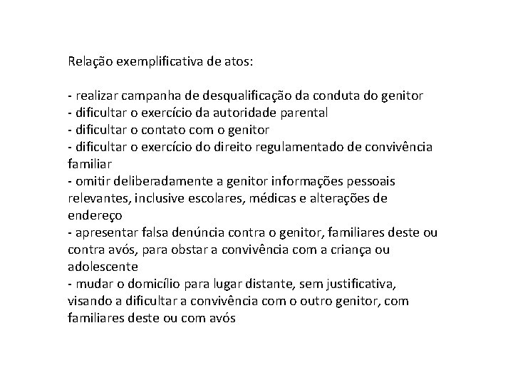 Relação exemplificativa de atos: - realizar campanha de desqualificação da conduta do genitor -