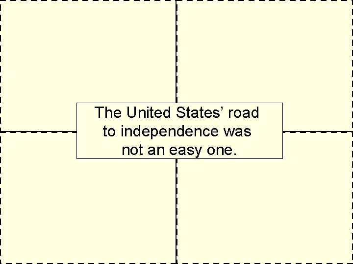 The United States’ road to independence was not an easy one. 