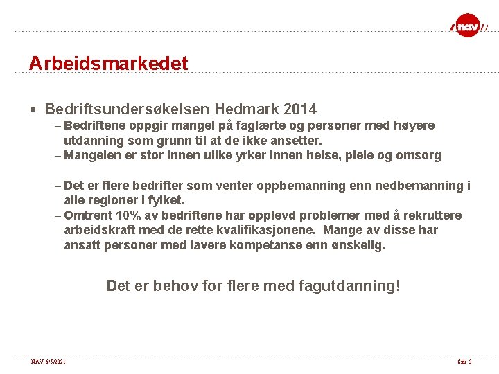 Arbeidsmarkedet § Bedriftsundersøkelsen Hedmark 2014 – Bedriftene oppgir mangel på faglærte og personer med