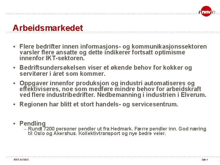 Arbeidsmarkedet § Flere bedrifter innen informasjons- og kommunikasjonssektoren varsler flere ansatte og dette indikerer