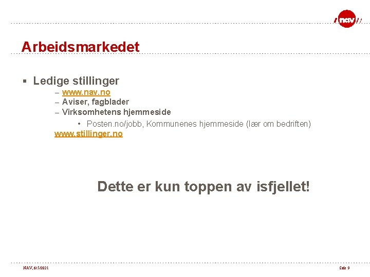 Arbeidsmarkedet § Ledige stillinger – www. nav. no – Aviser, fagblader – Virksomhetens hjemmeside