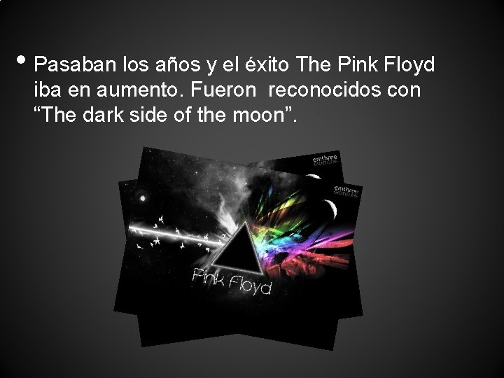  • Pasaban los años y el éxito The Pink Floyd iba en aumento.