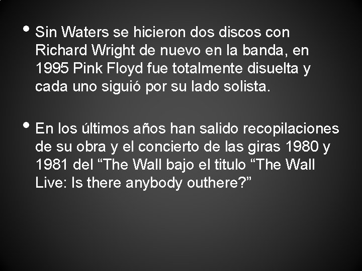  • Sin Waters se hicieron dos discos con Richard Wright de nuevo en