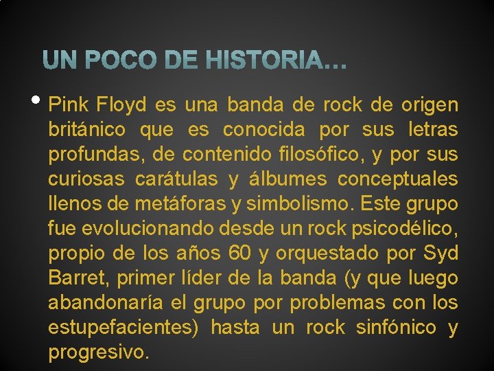  • Pink Floyd es una banda de rock de origen británico que es