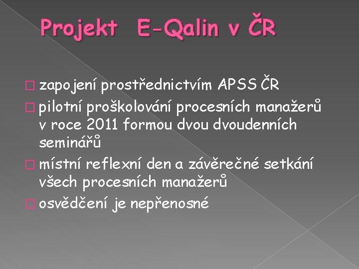 Projekt E-Qalin v ČR � zapojení prostřednictvím APSS ČR � pilotní proškolování procesních manažerů