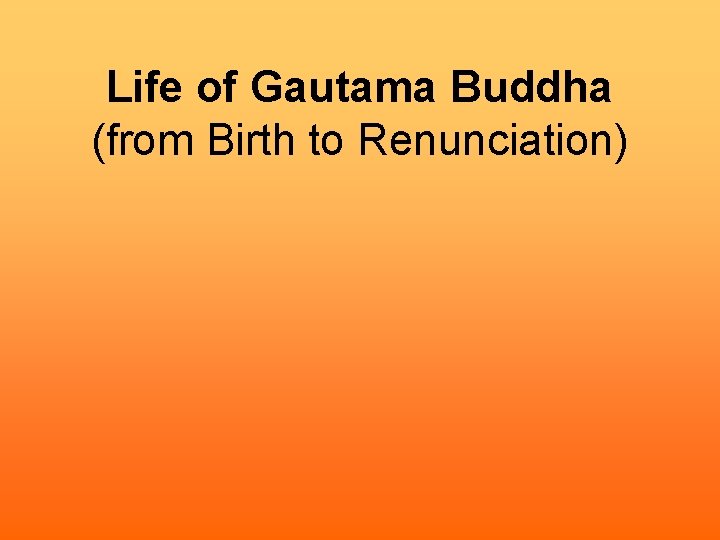 Life of Gautama Buddha (from Birth to Renunciation) 