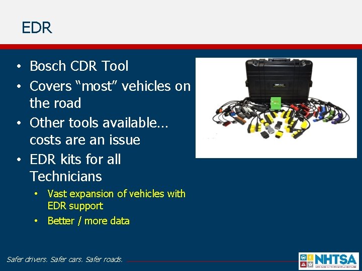 EDR • Bosch CDR Tool • Covers “most” vehicles on the road • Other