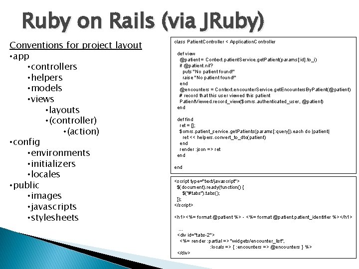 Ruby on Rails (via JRuby) Conventions for project layout • app • controllers •