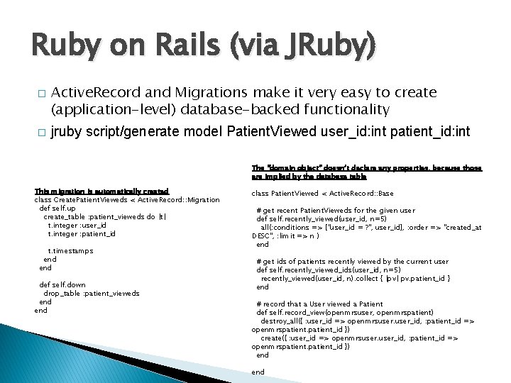 Ruby on Rails (via JRuby) � � Active. Record and Migrations make it very