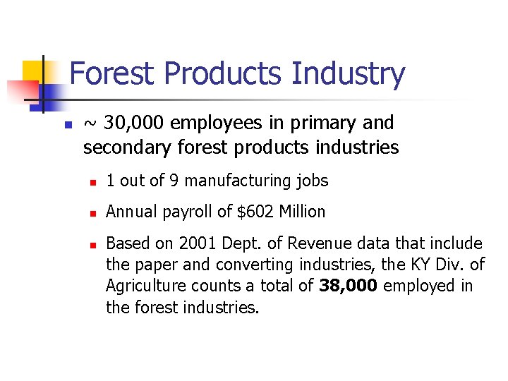 Forest Products Industry n ~ 30, 000 employees in primary and secondary forest products