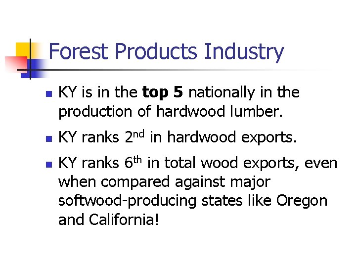 Forest Products Industry n n n KY is in the top 5 nationally in