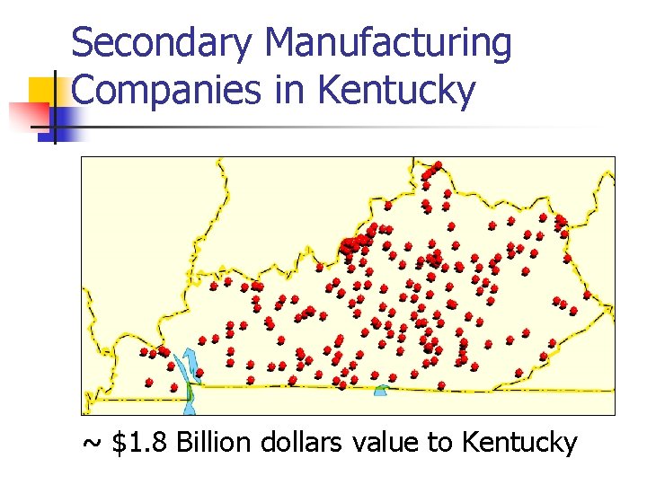 Secondary Manufacturing Companies in Kentucky ~ $1. 8 Billion dollars value to Kentucky 