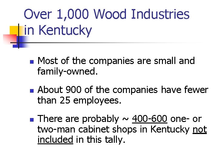 Over 1, 000 Wood Industries in Kentucky n n n Most of the companies