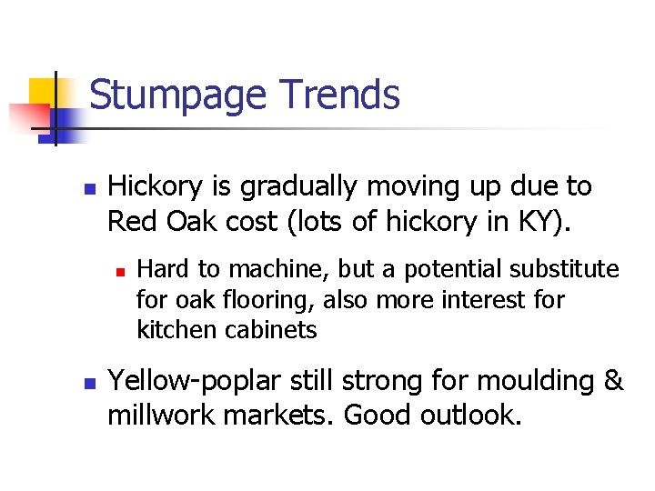 Stumpage Trends n Hickory is gradually moving up due to Red Oak cost (lots