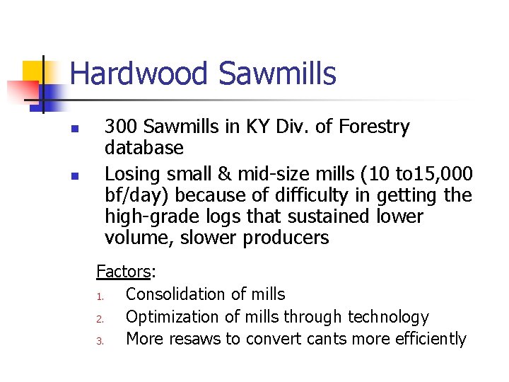 Hardwood Sawmills n n 300 Sawmills in KY Div. of Forestry database Losing small