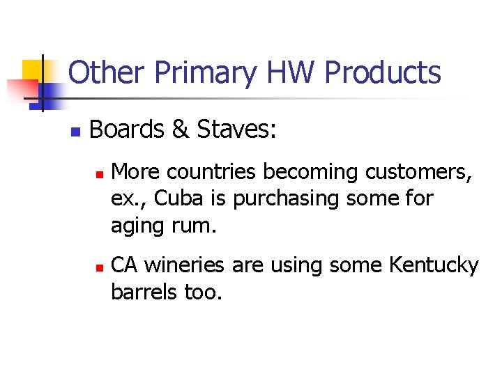 Other Primary HW Products n Boards & Staves: n n More countries becoming customers,