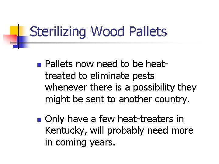 Sterilizing Wood Pallets n n Pallets now need to be heattreated to eliminate pests