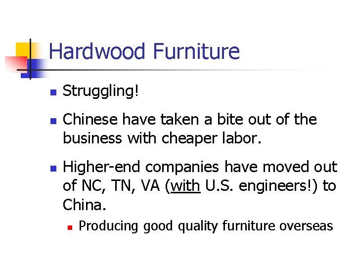 Hardwood Furniture n n n Struggling! Chinese have taken a bite out of the