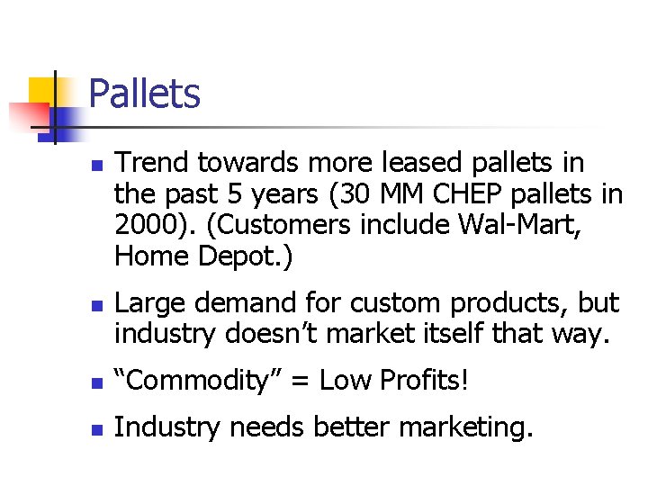Pallets n n Trend towards more leased pallets in the past 5 years (30