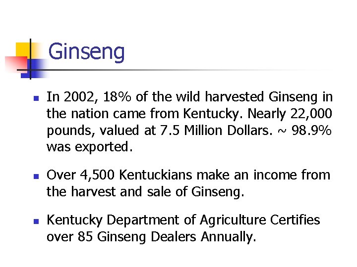 Ginseng n n n In 2002, 18% of the wild harvested Ginseng in the