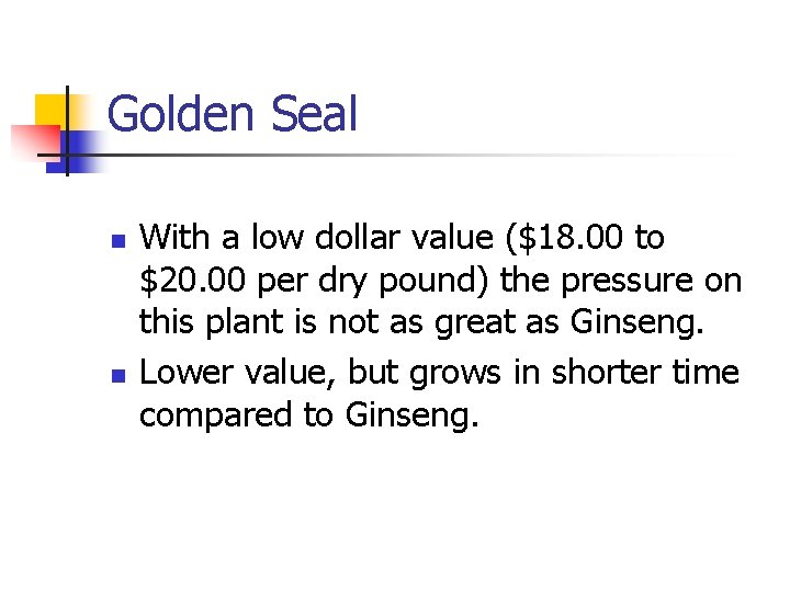 Golden Seal n n With a low dollar value ($18. 00 to $20. 00