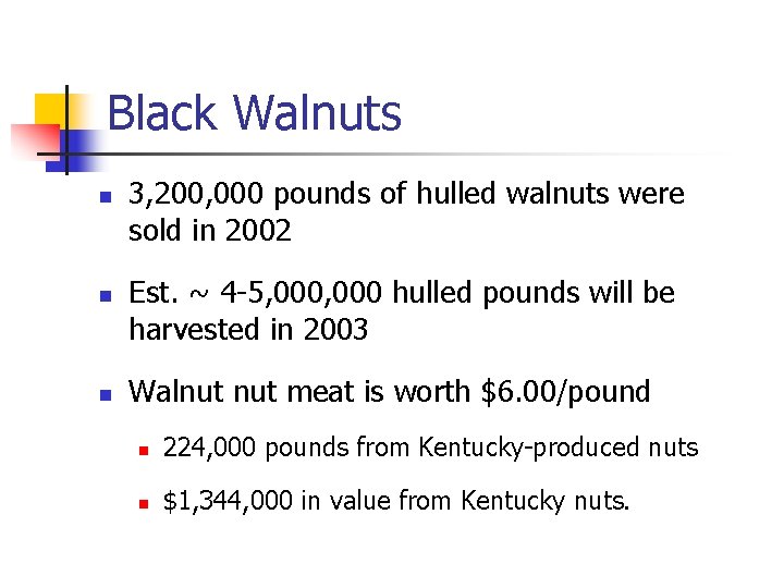 Black Walnuts n n n 3, 200, 000 pounds of hulled walnuts were sold