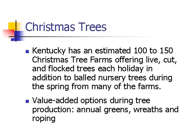 Christmas Trees n n Kentucky has an estimated 100 to 150 Christmas Tree Farms