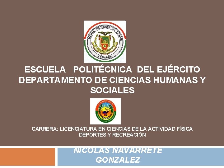 ESCUELA POLITÉCNICA DEL EJÉRCITO DEPARTAMENTO DE CIENCIAS HUMANAS Y SOCIALES CARRERA: LICENCIATURA EN CIENCIAS