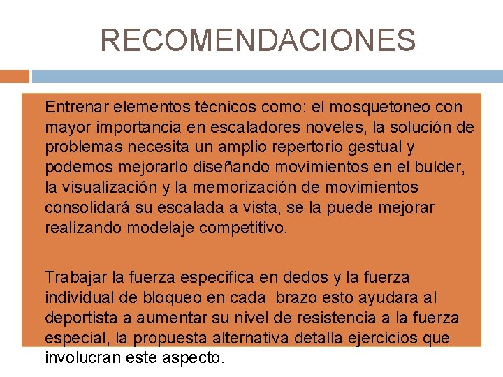 RECOMENDACIONES Entrenar elementos técnicos como: el mosquetoneo con mayor importancia en escaladores noveles, la