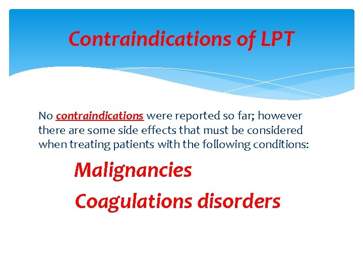 Contraindications of LPT No contraindications were reported so far; however there are some side
