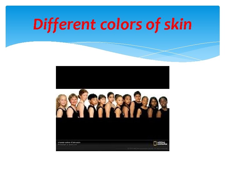 Different colors of skin 