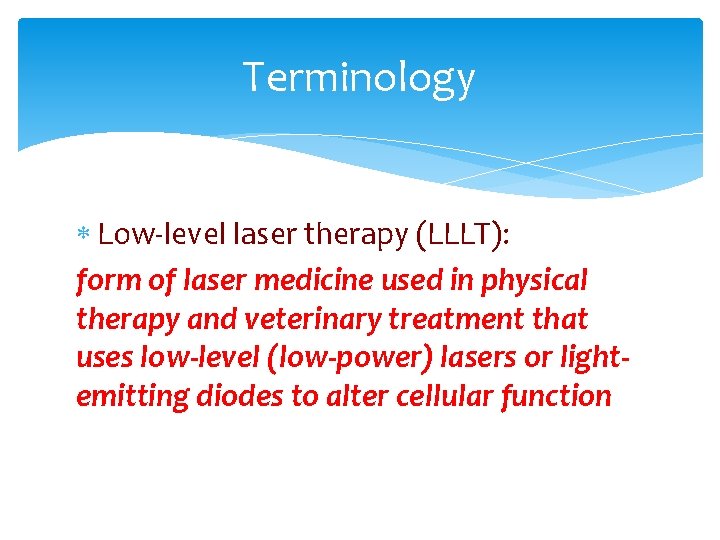 Terminology Low-level laser therapy (LLLT): form of laser medicine used in physical therapy and