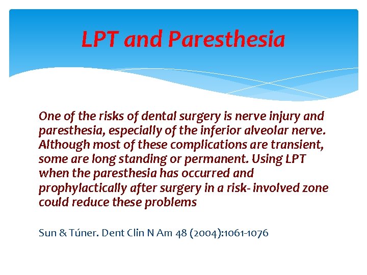 LPT and Paresthesia One of the risks of dental surgery is nerve injury and