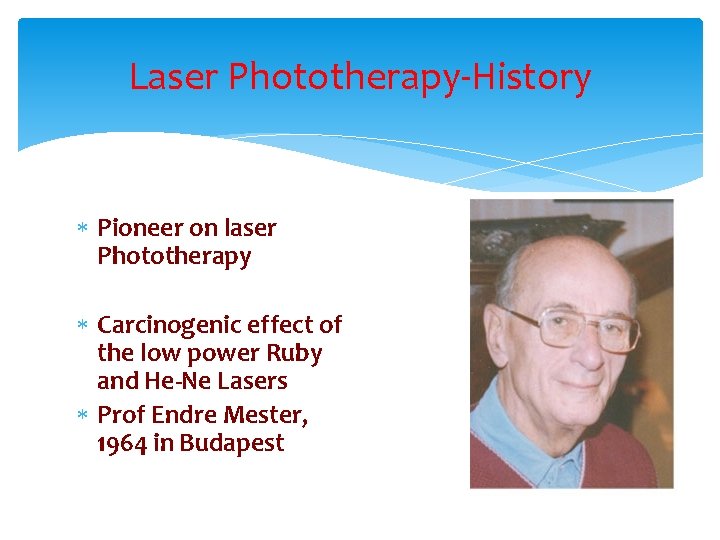 Laser Phototherapy-History Pioneer on laser Phototherapy Carcinogenic effect of the low power Ruby and