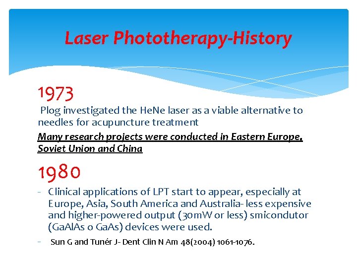Laser Phototherapy-History 1973 Plog investigated the He. Ne laser as a viable alternative to