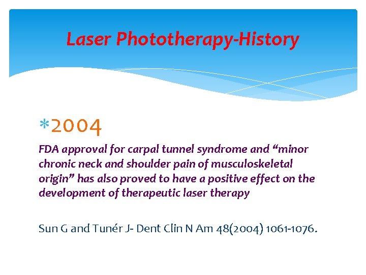 Laser Phototherapy-History 2004 FDA approval for carpal tunnel syndrome and “minor chronic neck and