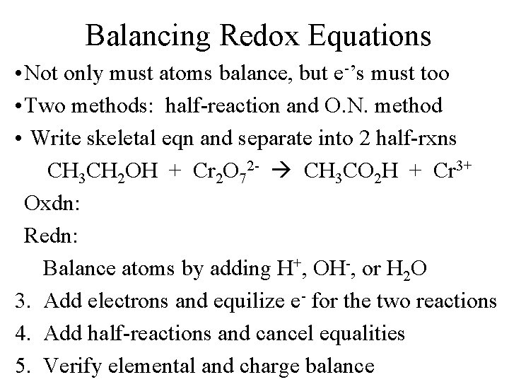 Balancing Redox Equations • Not only must atoms balance, but e-’s must too •