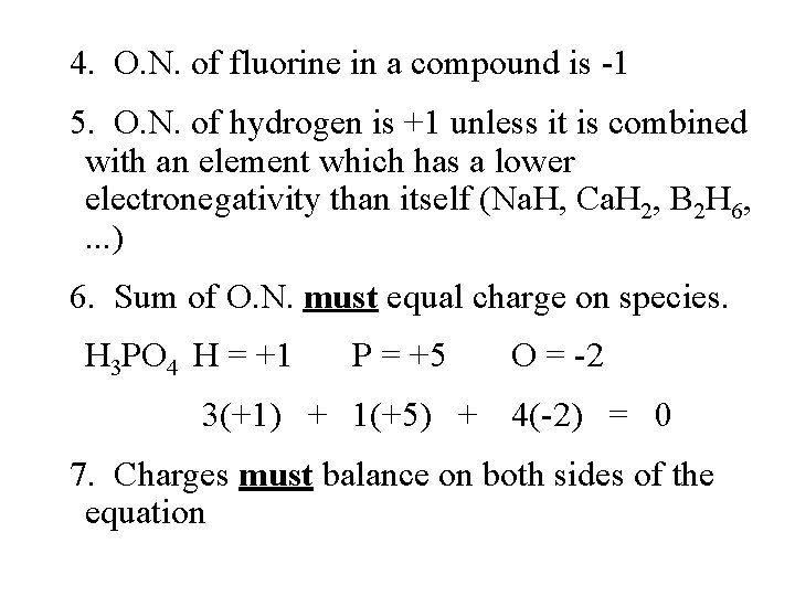 4. O. N. of fluorine in a compound is -1 5. O. N. of