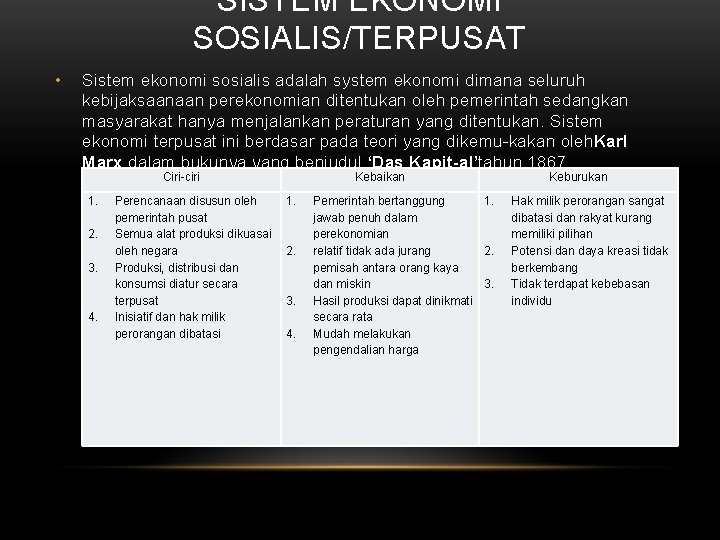 SISTEM EKONOMI SOSIALIS/TERPUSAT • Sistem ekonomi sosialis adalah system ekonomi dimana seluruh kebijaksaanaan perekonomian