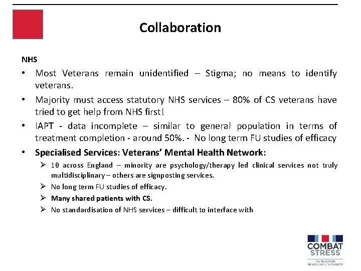 Collaboration NHS • Most Veterans remain unidentified – Stigma; no means to identify veterans.