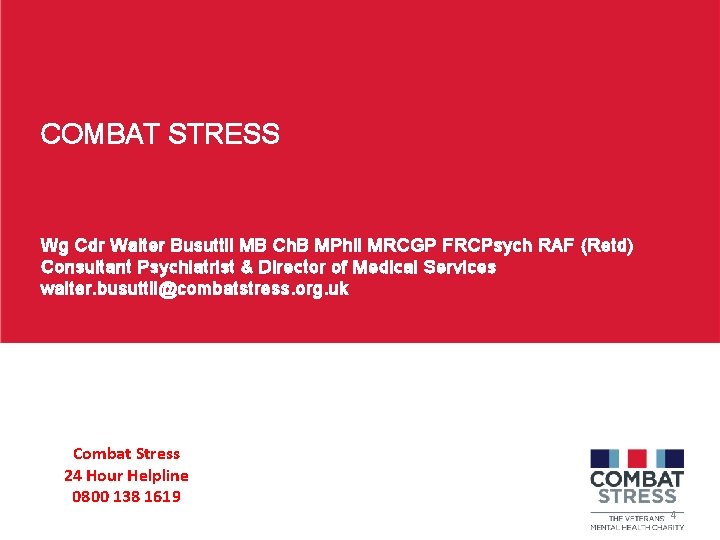COMBAT STRESS Wg Cdr Walter Busuttil MB Ch. B MPhil MRCGP FRCPsych RAF (Retd)