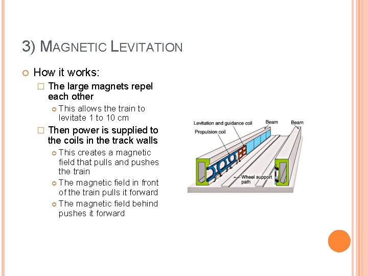 3) MAGNETIC LEVITATION How it works: � The large magnets repel each other �