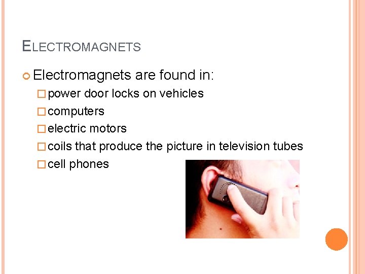 ELECTROMAGNETS Electromagnets � power are found in: door locks on vehicles � computers �