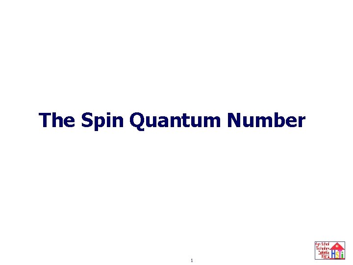 spin quantum number The Spin Quantum Number 1 