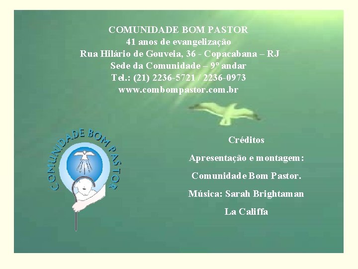COMUNIDADE BOM PASTOR 41 anos de evangelização Rua Hilário de Gouveia, 36 - Copacabana