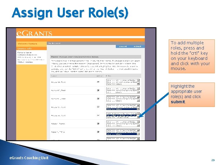 Assign User Role(s) To add multiple roles, press and hold the “crtl” key on