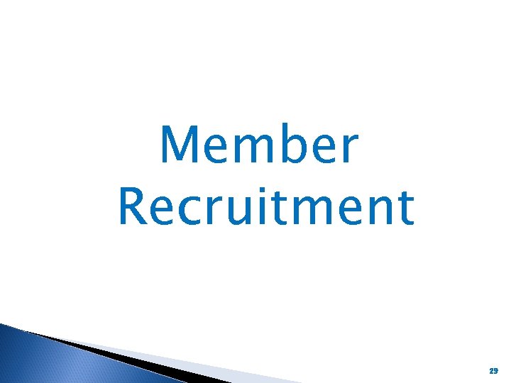 Member Recruitment 29 