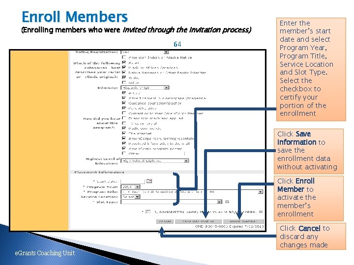 Enroll Members (Enrolling members who were Invited through the invitation process) 64 Enter the